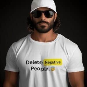 Delete Negative People T-Shirt in black and white featuring bold motivational text, perfect for casual wear to inspire positivity