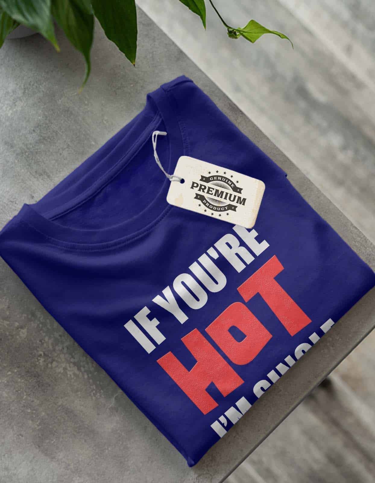 If You're Hot I Am Single T-Shirt – Funny Graphic Tee for Singles - Image 3
